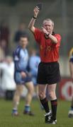 20 March 2005; Michael Ryan, Referee. Allianz National Football League, Division 1A, Dublin v Donegal, Parnell Park, Dublin. Picture credit; Brian Lawless / SPORTSFILE