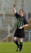 15 May 2005; Anthony Stapleton, referee. Guinness Ulster Senior Hurling Championship, Down v London, Casement Park, Belfast. Picture credit; Brian Lawless / SPORTSFILE