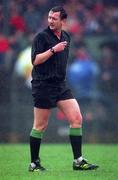 28 March 1999; Referee Aidan Mangan during the Church and General National Football League Division 1 match between Cork and Dublin at Páirc Uí Rinn in Cork. Photo by Brendan Moran/Sportsfile