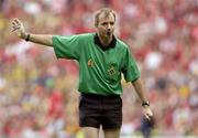 14 August 2005; Referee Dickie Murphy. Guinness All-Ireland Senior Hurling Championship Semi-Final, Cork v Clare, Croke Park, Dublin. Picture credit; Damien Eagers / SPORTSFILE