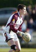 5 March 2006; Brian O'Donoghue, Galway goalkeeper. Allianz National Football League, Division 1B, Round 3, Armagh v Galway, St. Oliver Plunkett Park, Crossmaglen, Co. Armagh. Picture credit: Damien Eagers / SPORTSFILE