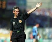 1 August 1999; Referee Michael Curley, Galway, during the Bank of Ireland Leinster Senior Football Championship Final between Meath and Dublin at Croke Park in Dublin. Photo by Aoife Rice/Sportsfile