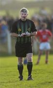14 January 2007; Referee Eddie Craul. O'Byrne Cup Quarter-Final, Laois v Louth, McCann Park, Portarlington, Co. Laois. Picture credit: Brian Lawless / SPORTSFILE