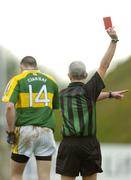 25 February 2007; Kerry's Kieran Donaghy is shown a straight red card by referee Michael Hughes. Allianz National Football League, Division 1A, Round 3, Fermanagh v Kerry, Kingspan Breffni Park, Cavan. Picture Credit: Brendan Moran / SPORTSFILE