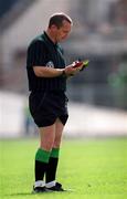 12 August 2000; Referee Brendan Gorman during the Bank of Ireland Leinster Senior Football Championship Final replay match between Dublin and Kildare at Croke Park in Dublin Photo by Ray McManus/Sportsfile