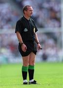12 August 2000; Referee Brendan Gorman during the Bank of Ireland Leinster Senior Football Championship Final replay match between Dublin and Kildare at Croke Park in Dublin Photo by Ray McManus/Sportsfile
