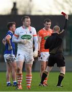 3 January 2016; Brendan Donaghy, Armagh, receives a red card from referee Barry Cassidy. Bank of Ireland Dr. McKenna Cup, Group C, Round 1, Armagh v Cavan. St Oliver Plunkett Park, Crossmaglen, Co. Armagh. Picture credit: Stephen McCarthy / SPORTSFILE