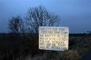 16 March 2004; A hand written sign, in support of AIB Club Finalist Caltra, on the bog road between Mountbellew and Ballyforan, Co. Galway. Picture credit; Ray McManus / SPORTSFILE