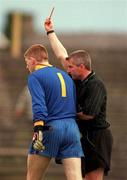 19 May 2001; Roscommon goalkeeper Shane Curran is sent off by referee Jimmy McKee during the Bank of Ireland All-Ireland Connacht Senior Football Championship Quarter-Final match between Roscommon and New York at Dr Hyde Park in Roscommon. Photo by Aoife Rice/Sportsfile