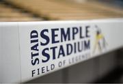 17 April 2016; A detailed view of Semple Stadium branding ahead of the game. Allianz Hurling League Division 1 Semi-Final, Waterford v Limerick. Semple Stadium, Thurles, Co. Tipperary.  Picture credit: Stephen McCarthy / SPORTSFILE