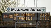 1 May 2016; A general view of the scoreboard after the game. Leinster GAA Hurling Championship Qualifier, Round 1, Westmeath v Offaly, TEG Cusack Park, Mullingar, Co. Westmeath. Photo by Sportsfile