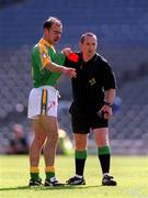 24 June 2001; Referee Brendan Gorman issues the red card to Paddy Reynolds of Meath during the Bank of Ireland Leinster Senior Football Championship Semi-Final match between Meath and Kildare at Croke Park in Dublin. Photo by Ray McManus/Sportsfile