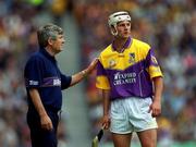8 July 2001; Wexford Manager Tony Dempsey has a word with Declan Ruth. Kilkenny v Wexford, Leinster Senior Hurling Championship Final, Croke Park, Dublin. Hurling. Picture credit; Ray McManus / SPORTSFILE