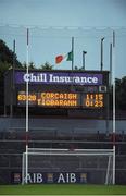 30 June 2016; A general view of the scoreboard after the Electric Ireland Munster GAA Hurling Minor Championship Semi-Final game between Cork and Tipperary at Pairc Ui Rinn in Cork. Photo by Eóin Noonan/Sportsfile