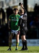 5 February 2017; Mickey Burke of Meath is shown the black card by referee Ciarán Branagan in the first half during the Allianz Football League Division 2 Round 1 match between Meath and Kildare at Páirc Táilteann in Navan, Co. Meath. Photo by Piaras Ó Mídheach/Sportsfile