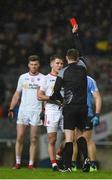 11 February 2017; Mark Bradley of Tyrone is shown a red card by referee Joe McQuillan during the Allianz Football League Division 1 Round 2 match between Dublin and Tyrone at Croke Park in Dublin. Photo by Ray McManus/Sportsfile