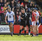 12 March 2017; Maurice Shanahan of Waterford receives a red card from referee Barry Kelly during the Allianz Hurling League Division 1A Round 4 match between Waterford and Cork at Walsh Park in Waterford. Photo by Stephen McCarthy/Sportsfile