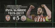 31 March 2017; A general view of a poster in memory of Ryan McBride during the SSE Airtricity League Premier Division match between Derry City and Bray Wanderers at Maginn Park in Buncrana, Co. Donegal. Photo by Oliver McVeigh/Sportsfile