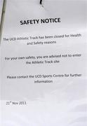 24 November 2011; A general view of a safety notice to indicate the athletic track in UCD which has been closed for health and safety reasons. UCD, Belfield, Dublin. Picture credit: Pat Murphy / SPORTSFILE