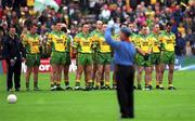7 July 2002; The Donegal team stand for the National Anthem before the game. Armagh v Donegal, Ulster   Football Final, St Tighearnachs Park, Clones, Co. Monaghan. Picture credit; Damien Eagers / SPORTSFILE