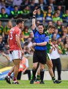 2 July 2017; Jamie O'Sullivan of Cork is shown a black card by Referee Paddy Neilan during the Munster GAA Football Senior Championship Final match between Kerry and Cork at Fitzgerald Stadium in Killarney, Co Kerry. Photo by Brendan Moran/Sportsfile
