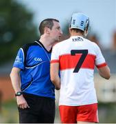 26 July 2017; Referee Colum Cunning has words with Shane McGuigan of Derry during the Bord Gáis Energy Ulster GAA Hurling U21 Championship Final match between Derry and Down at Corrigan Park in Belfast. Photo by Oliver McVeigh/Sportsfile