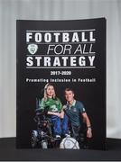 22 August 2017; The Football For All Strategy booklet during the Football For All Strategic Plan Launch at the Marker Hotel in Dublin. Photo by Cody Glenn/Sportsfile