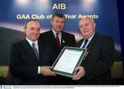 3 February 2003; At the AIB GAA Club of the Year Awards 2002 in Croke Park are, left to right, Donal Forde, Managing Director, AIB, Sean McCague, President of the GAA and Joe Potter, Naomh Barr—g winner of the Dublin Club of the Year Award. Picture credit; Ray McManus / SPORTSFILE