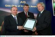 3 February 2003; At the AIB GAA Club of the Year Awards 2002 in Croke Park are, left to right, Donal Forde, Managing Director, AIB, Sean McCague, President of the GAA, and  Dessie Gorman, Simonstown Gaels, winner of the Meath Club of the Year Award. Picture credit; Ray McManus / SPORTSFILE