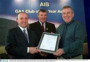 3 February 2003; At the AIB GAA Club of the Year Awards 2002 in Croke Park are, left to right, Donal Forde, Managing Director, AIB, Sean McCague, President of the GAA, and  Peter Shanley, The Downs GAA Club, winner of the Westmeath Club of the Year Award. Picture credit; Ray McManus / SPORTSFILE