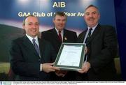 3 February 2003; At the AIB GAA Club of the Year Awards 2002 in Croke Park are, left to right,  Donal Forde, Managing Director, AIB, Sean McCague, President of the GAA, and  Kevin OÕDriscoll, Carrigaline GAA Club, winner of the Cork Club of the Year Award. Picture credit; Ray McManus / SPORTSFILE