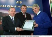3 February 2003; At the AIB GAA Club of the Year Awards 2002 in Croke Park are, left to right, Donal Forde, Managing Director, AIB, Sean McCague, President of the GAA, and  James Prendergast, DŽuglán Naofa Ardmh—r, winner of the Waterford Club of the Year Award. Picture credit; Ray McManus / SPORTSFILE