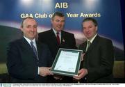 3 February 2003; At the AIB GAA Club of the Year Awards 2002 in Croke Park are, left to right, Donal Forde, Managing Director, AIB, Sean McCague, President of the GAA, and  Terry Leddy, Butlersbridge, winner of the Cavan Club of the Year Award. Picture credit; Ray McManus / SPORTSFILE