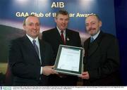 3 February 2003; At the AIB GAA Club of the Year Awards 2002 in Croke Park are, left to right, Donal Forde, Managing Director, AIB, Sean McCague, President of the GAA, and  Hugh Brady, Sean Dolans GAC, winner of the Derry Club of the Year Award. Picture credit; Ray McManus / SPORTSFILE