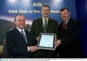 3 February 2003; At the AIB GAA Club of the Year Awards 2002 in Croke Park are, left to right, Donal Forde, Managing Director, AIB, Sean Clerkin, Bun Crannaigh, winner of the Donegal Club of the Year Award, and Sean McCague, President of the GAA. Picture credit; Ray McManus / SPORTSFILE