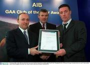 3 February 2003; At the AIB GAA Club of the Year Awards 2002 in Croke Park are, left to right, Donal Forde, Managing Director, AIB, Sean McCague, President of the GAA, and  Colm Gormley, winner of the Monaghan Club of the Year Award. Picture credit; Ray McManus / SPORTSFILE