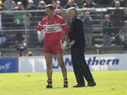 18 May 2003; Derry manager Mickey Moran speaks to Anthony Tohill. Bank of Ireland Ulster Senior Football Championship, Tyrone v Derry, St. Tighearnach's Park, Clones, Co. Monaghan. Picture credit; Damien Eagers / SPORTSFILE *EDI*