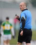 24 March 2013; Cormac Reilly, Referee. Allianz Football League, Division 1, Kerry v Cork, Austin Stack Park, Tralee, Co. Kerry. Picture credit: Brendan Moran / SPORTSFILE